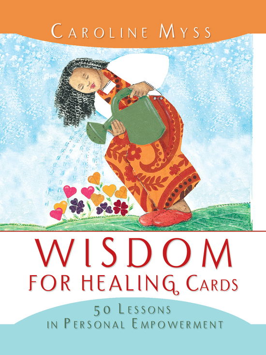 Wisdom For Healing Cards: Nurturing Guidance For The Energy Worker - Caroline Myss - Books - Hay House Inc - 9781401903671 - July 1, 2005