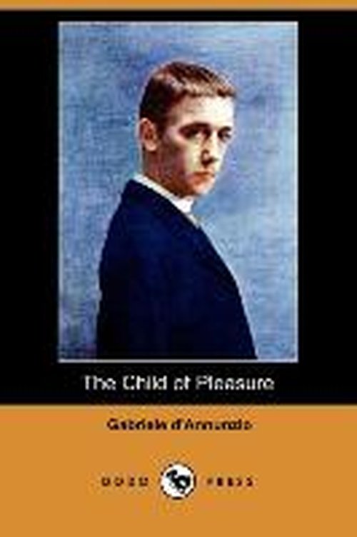 Cover for Gabriele D'annunzio · The Child of Pleasure (Dodo Press) (Paperback Book) (2009)