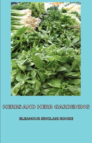 Cover for Eleanour Sinclair Rohde · Herbs and Herb Gardening (Paperback Book) (2006)