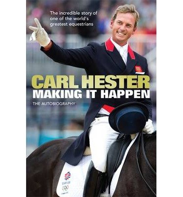 Cover for Carl Hester · Making it Happen: The Autobiography (Innbunden bok) (2014)