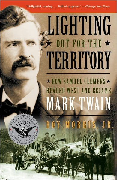 Roy Morris · Lighting out for the Territory: How Samuel Clemens Headed West and Became Mark Twain (Paperback Book) (2011)