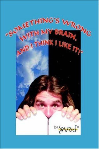 Cover for Divad (C) · Something's Wrong with My Brain, and I Think I Like It! (Gebundenes Buch) [First edition] (2005)