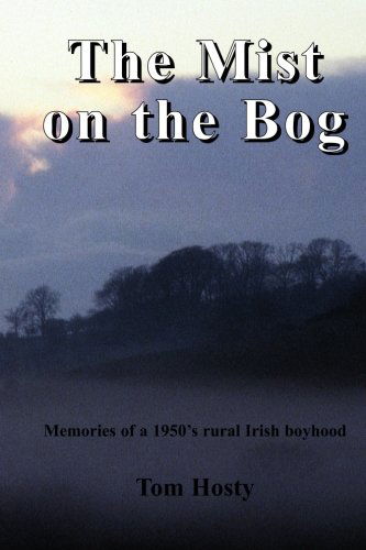 Cover for Tom Hosty · The Mist on the Bog: an Irish Boyhood (Paperback Book) (2006)