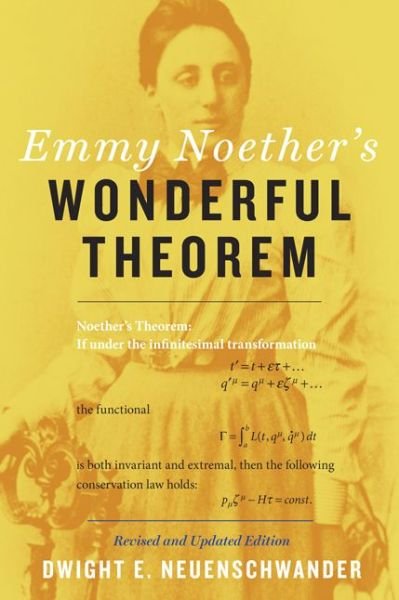 Cover for Neuenschwander, Dwight E. (Professor of Physics, Department Chair, Southern Nazarene University) · Emmy Noether's Wonderful Theorem (Pocketbok) [Revised and Updated edition] (2017)
