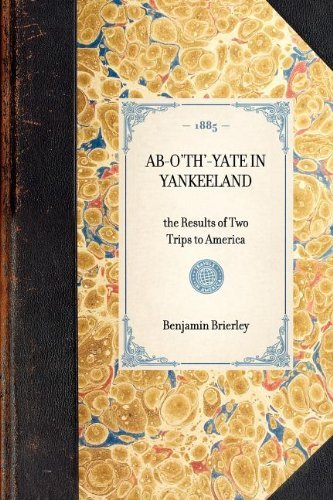 Cover for Benjamin Brierley · Ab-o'th'-yate in Yankeeland: the Results of Two Trips to America (Travel in America) (Paperback Bog) (2003)