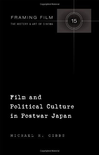 Cover for Michael H. Gibbs · Film and Political Culture in Postwar Japan - Framing Film (Hardcover Book) [New edition] (2012)