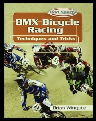 BMX Bicycle Racing Techniques and Tricks - Brian Wingate - Books - Rosen Publishing Group - 9781435890671 - March 1, 2003