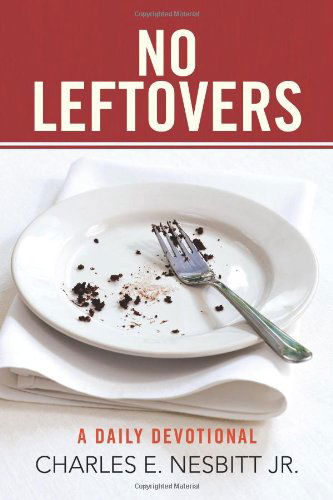 Cover for Charles E. Nesbitt Jr. · No Leftovers: a Daily Devotional (Pocketbok) (2008)