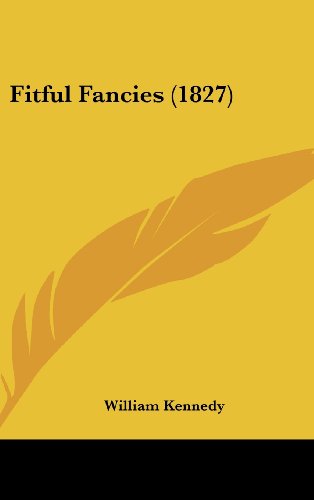 Cover for William Kennedy · Fitful Fancies (1827) (Hardcover Book) (2008)