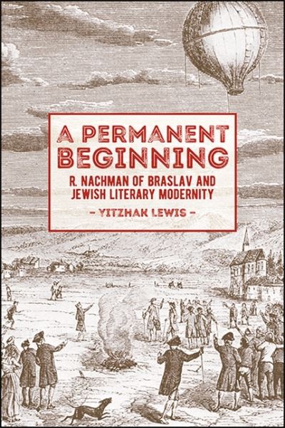 Cover for Yitzhak Lewis · A Permanent Beginning: R. Nachman of Braslav and Jewish Literary Modernity (Hardcover Book) (2020)