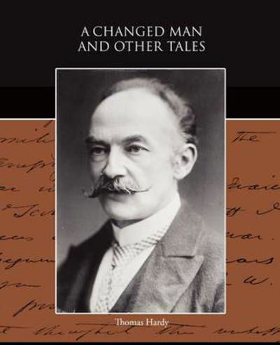 A Changed Man and Other Tales - Thomas Hardy - Books - Book Jungle - 9781438521671 - July 1, 2009