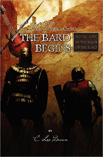 Cover for C Lee Brown · Cable Hornman: the Bard Begins (Paperback Book) (2009)