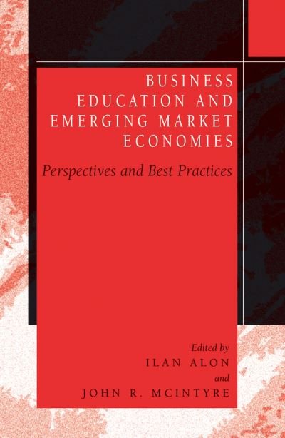 Cover for Ilan Alon · Business Education in Emerging Market Economies: Perspectives and Best Practices (Taschenbuch) [1st ed. Softcover of orig. ed. 2004 edition] (2010)
