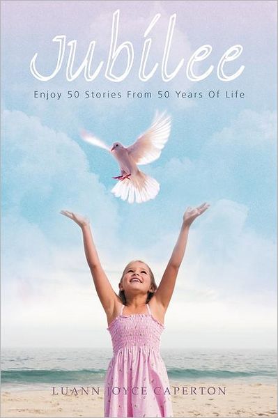 Cover for Luann Joyce Caperton · Jubilee: Enjoy 50 Stories from 50 Years of Life (Paperback Book) (2012)