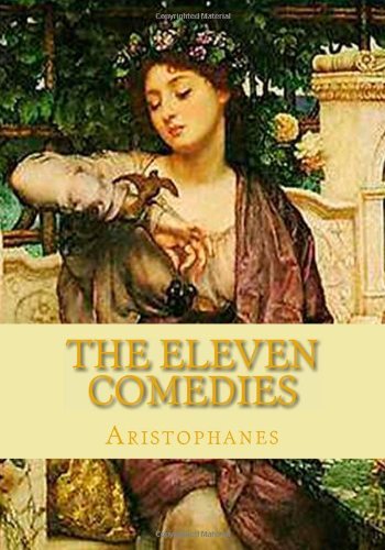 Cover for Aristophanes · The Eleven Comedies: Complete Edition - Vol. 1 and Vol. 2 (Paperback Book) (2010)