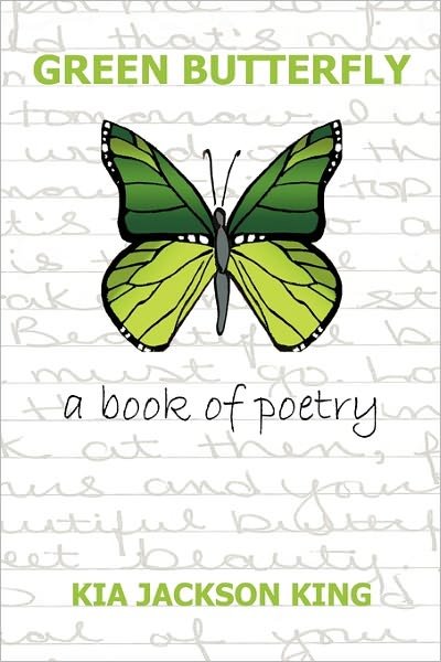 Cover for Kia Jackson King · Green Butterfly: a Book of Poetry (Taschenbuch) (2011)