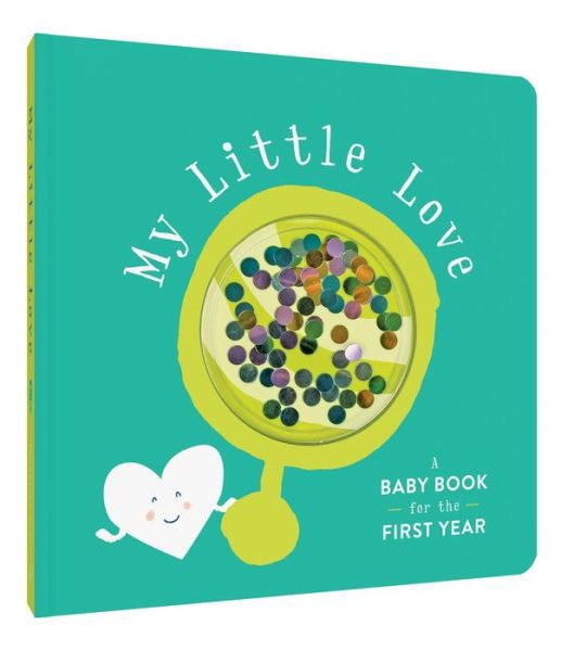 Cover for Chronicle Books · My Little Love: A Baby Book for the First Year (MISC) (2019)