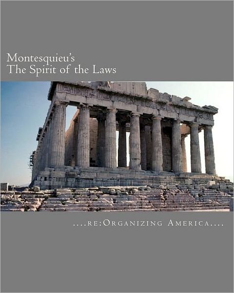Cover for Re Organizing America · Montesquieu's the Spirit of the Laws (Pocketbok) (2010)