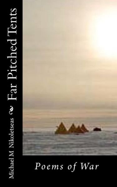 Cover for Michael M Nikoletseas · Far Pitched Tents: Poems of War (Paperback Book) (2011)