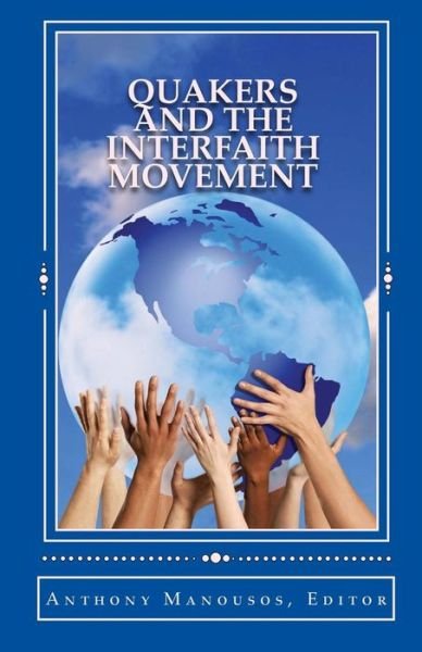 Cover for Anthony Manousos · Quakers and the Interfaith Movement: a Handbook for Peacemakers (Paperback Bog) (2011)