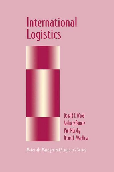 Cover for Donald F. Wood · International Logistics - Chapman &amp; Hall Materials Management / Logistics Series (Paperback Book) [Softcover reprint of the original 1st ed. 1995 edition] (2012)