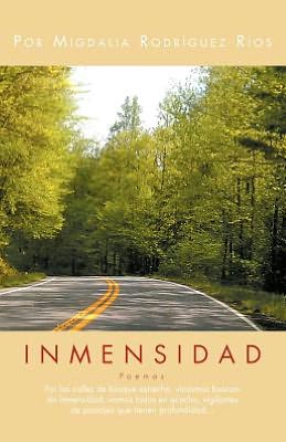 Cover for Migdalia Rodr R Os · Inmensidad: Por Las Calles De Bosque Estrecho, Viajamos Buscando Inmensidad, Vamos Todos en Asecho, Vigilantes De Paisajes Que Tie (Paperback Book) (2012)