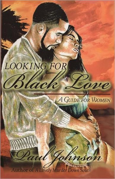 Cover for Paul Johnson · Looking for Black Love: a Guide for Women (Paperback Bog) (2012)