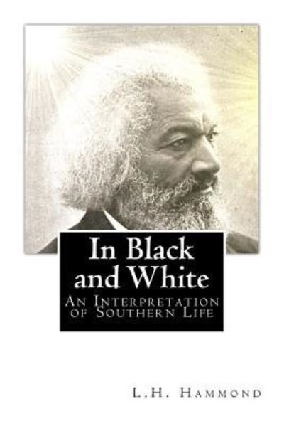 Cover for L H Hammond · In Black and White: an Interpretation of Southern Life (Paperback Bog) (2011)