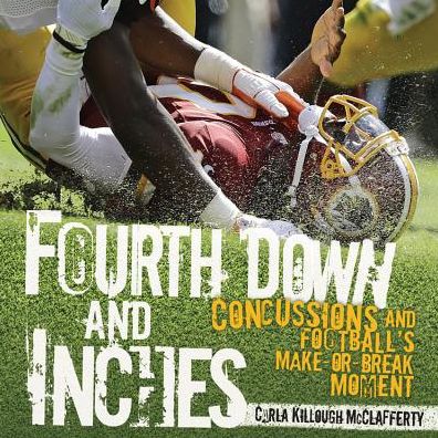 Cover for Carla Killough Mcclafferty · Fourth Down and Inches: Concussions and Football's Make-or-break Moment (Hardcover Book) (2013)