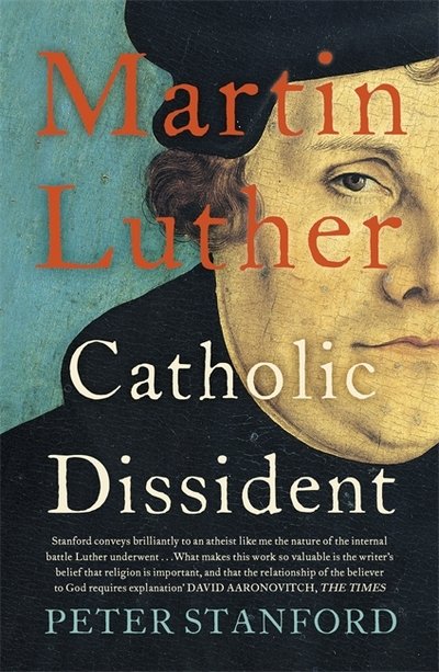 Cover for Peter Stanford · Martin Luther: Catholic Dissident (Paperback Book) [Illustrated edition] (2017)