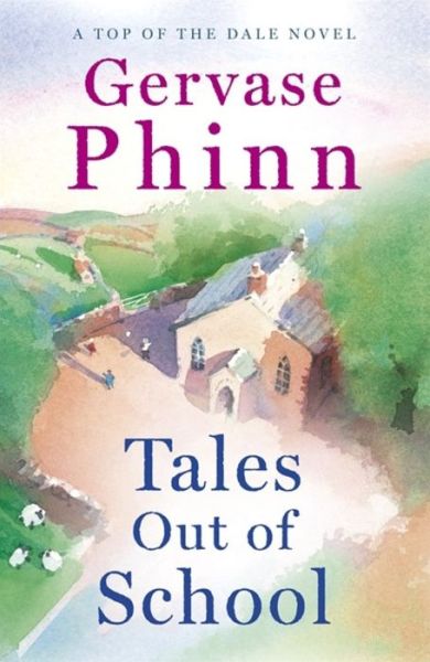 Cover for Gervase Phinn · Tales Out of School: Book 2 in the delightful new Top of the Dale series by bestselling author Gervase Phinn - Top of the Dale (Taschenbuch) (2020)