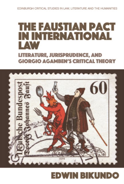Cover for Edwin Bikundo · The Faustian Pact in International Law - Edinburgh Critical Studies in Law, Literature and the Humanities (Paperback Book) (2026)
