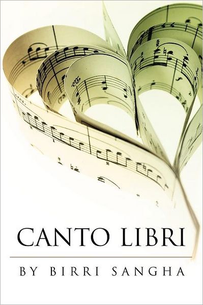 Canto Libri - Birri Sangha - Books - AuthorHouseUK - 9781477214671 - July 6, 2012