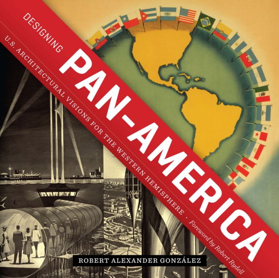 Cover for Robert Alexander Gonzalez · Designing Pan-America: U.S. Architectural Visions for the Western Hemisphere (Paperback Book) (2022)