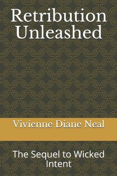 Cover for Ms Vivienne Diane Neal · Retribution Unleashed: the Sequel to Wicked Intent (Paperback Bog) (2013)