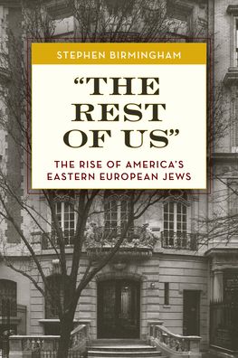 Cover for Stephen Birmingham · &quot;The Rest of Us&quot;: The Rise of America's Eastern European Jews (Paperback Book) (2023)
