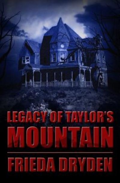 Cover for Frieda Dryden · Legacy of Taylor's Mountain (Paperback Book) (2013)