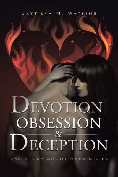 Cover for Jaytilya M. Watkins · Devotion, Obsession, &amp; Deception: the Story About Hara's Life (Pocketbok) (2014)