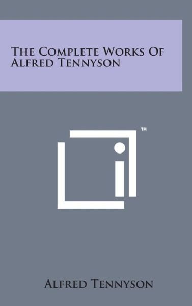 Cover for Alfred Tennyson · The Complete Works of Alfred Tennyson (Gebundenes Buch) (2014)