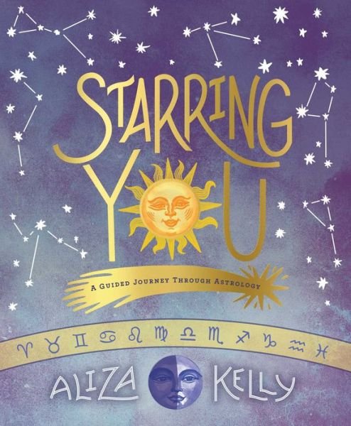 Cover for Aliza Kelly · Starring You: A Guided Journey Through Astrology (Paperback Bog) (2019)
