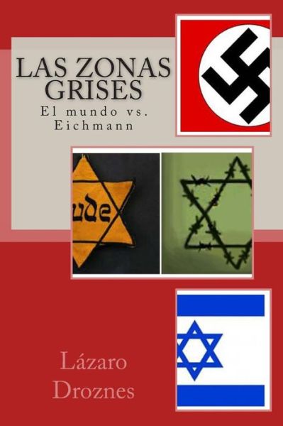 Cover for Lazaro Droznes · Las Zonas Grises: El Mundo vs. Eichmann (Paperback Book) (2012)