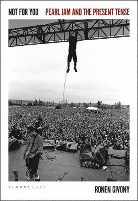 Cover for Givony, Ronen (Independent Scholar, USA) · Not for You: Pearl Jam and the Present Tense (Paperback Bog) (2021)