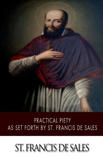 Cover for St Francis De Sales · Practical Piety As Set Forth by St. Francis De Sales (Pocketbok) (2014)