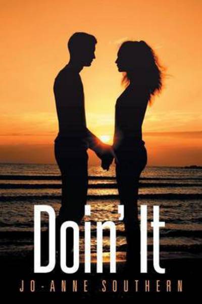 Doin' It - Jo-anne Southern - Books - Xlibris Corporation - 9781503535671 - March 13, 2015