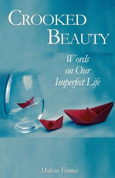 Cover for Mellissa Thomas · Crooked Beauty: Words on Our Imperfect Life (Paperback Book) (2014)