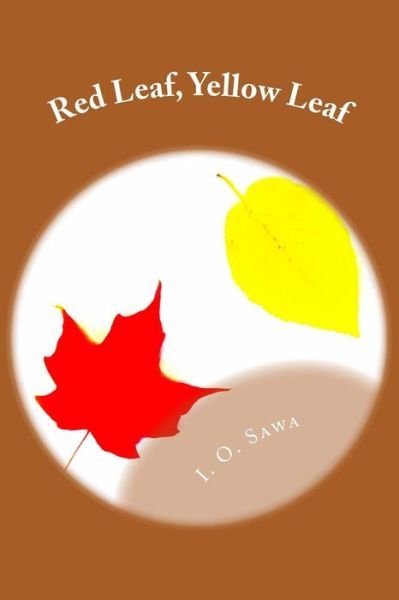 Cover for I O Sawa · Red Leaf, Yellow Leaf (Paperback Bog) (2015)