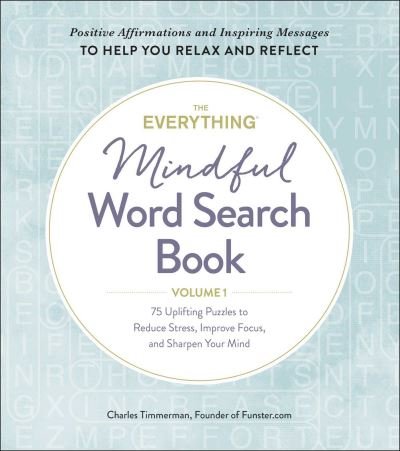 Cover for Charles Timmerman · The Everything Mindful Word Search Book, Volume 1: 75 Uplifting Puzzles to Reduce Stress, Improve Focus, and Sharpen Your Mind - Everything® Series (Paperback Book) (2021)
