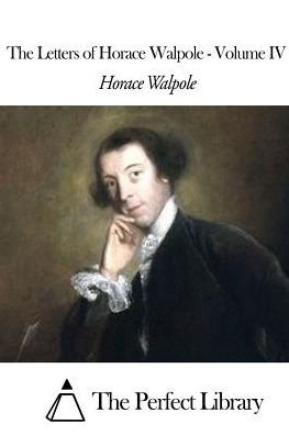 Cover for Horace Walpole · The Letters of Horace Walpole - Volume Iv (Paperback Book) (2015)