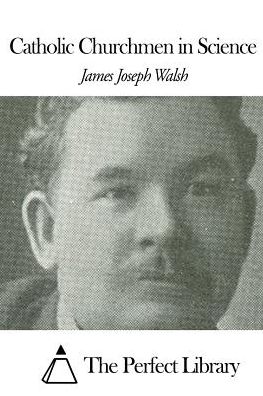 Cover for James Joseph Walsh · Catholic Churchmen in Science (Paperback Book) (2015)