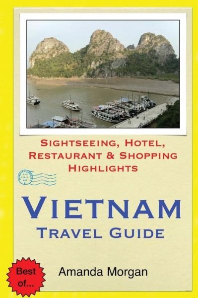 Cover for Amanda Morgan · Vietnam Travel Guide: Sightseeing, Hotel, Restaurant &amp; Shopping Highlights (Paperback Book) (2015)